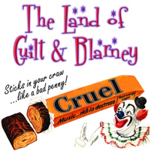 The Land Of Guilt And Blarney - Cruel