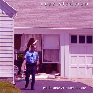Russ Stedman - Rat​-​House & Homie​-​Cone, 2011