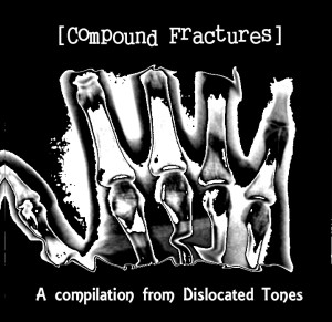 Dislocated Tones - Compound Fractures, 2011